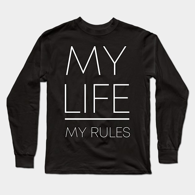 MY LIFE MY RULES Long Sleeve T-Shirt by Ajiw